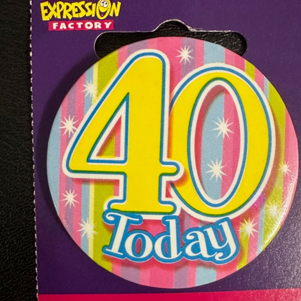 Badge - 40th Today Birthday Badge